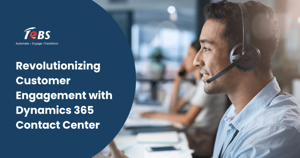 Revolutionizing Customer Engagement with Dynamics 365 Contact Center ...