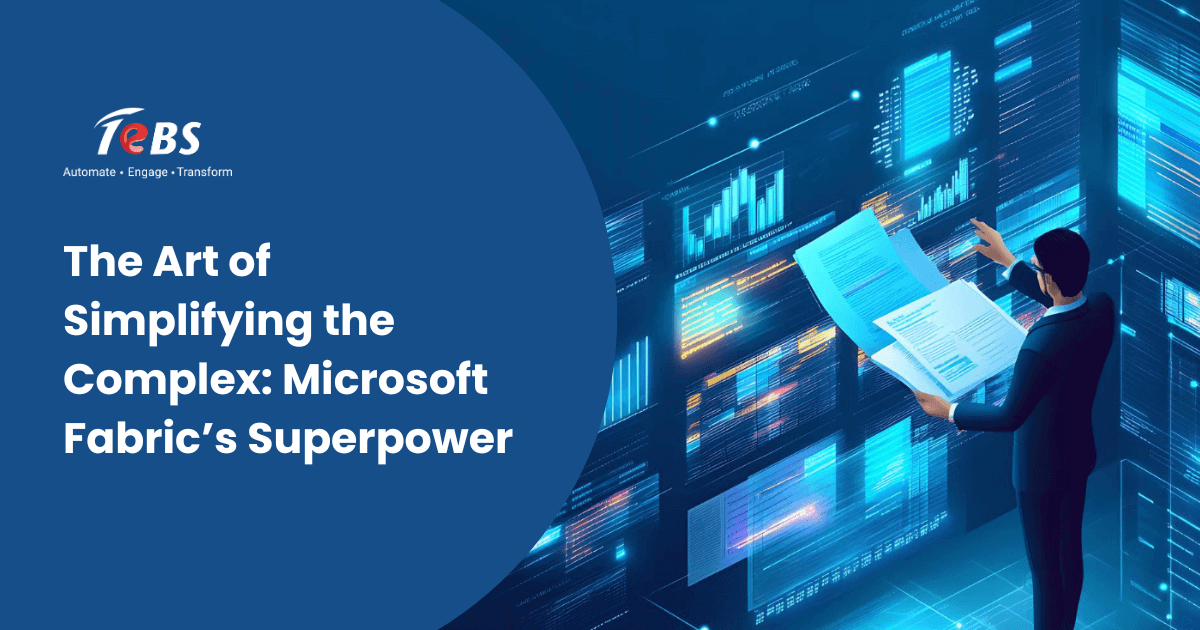 The Art of Simplifying the Complex: Microsoft Fabric’s Superpower