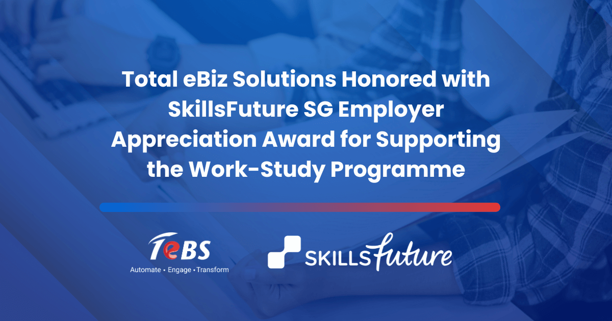 Total eBiz Solutions Honored with SkillsFuture SG Employer Appreciation Award for Supporting the Work-Study Programme