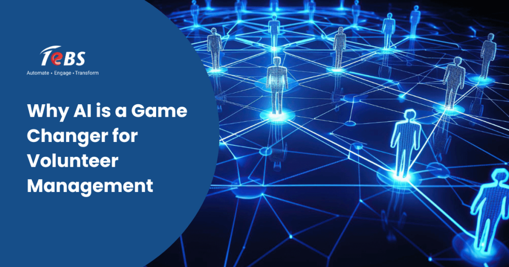 Why AI is a Game Changer for Volunteer Management TeBS Blog