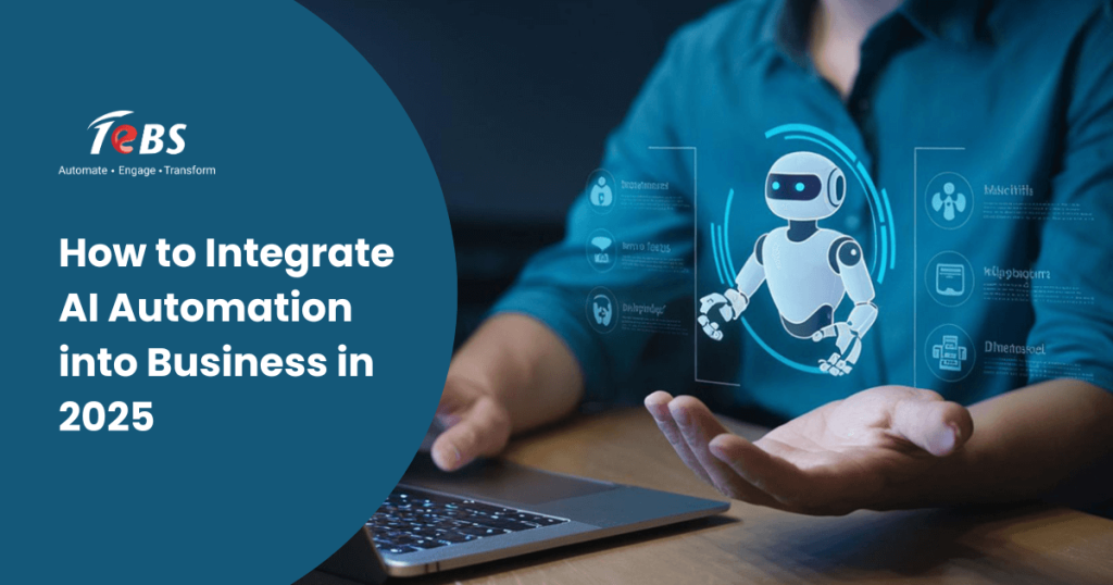 How to Integrate AI Automation into Business in 2025 | TeBS Guide
