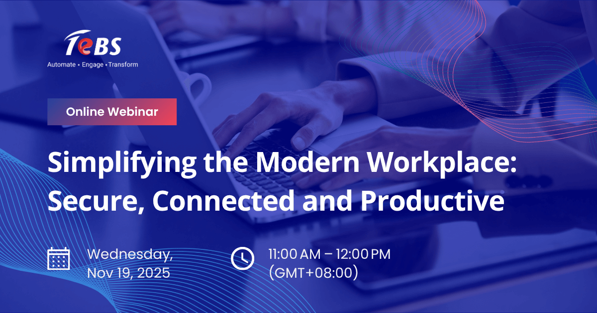 Webinar Topic: Simplifying the Modern Workplace: Secure, Connected, and Productive