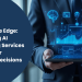 Gaining The Edge Leveraging Ai Consulting Services For Smarter Business Decisions