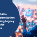 The Role Of Ai In Digital Modernization Transforming Legacy Systems With Intelligence