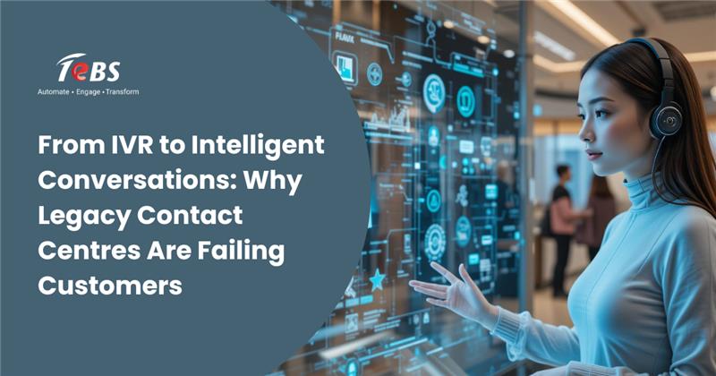 Featured Image From Ivr To Intelligent Conversations Why Legacy Contact Centres Are Failing Customers