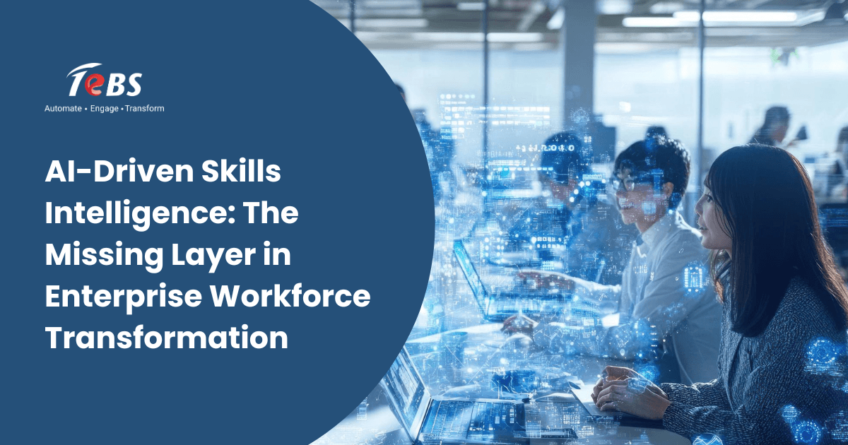 Ai Driven Skills Intelligence The Missing Layer In Enterprise Workforce Transformation