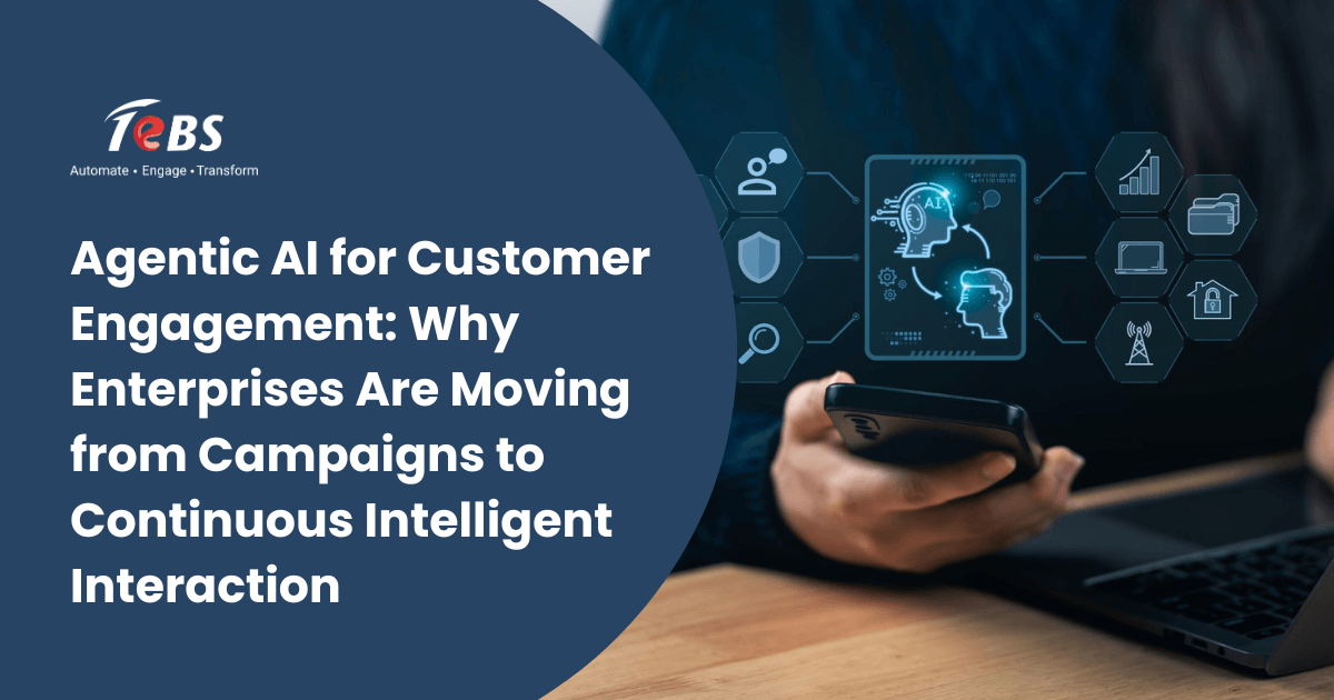 Featured Image Agentic Ai For Customer Engagement Why Enterprises Are Moving From Campaigns To Continuous Intelligent Interaction (1)